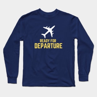 Ready For Departure Long Sleeve T-Shirt